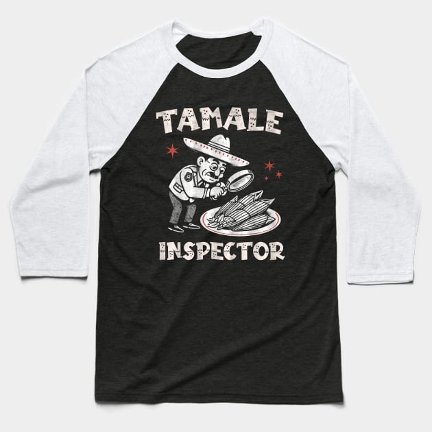 Tamale Inspector Baseball T-Shirt by Depot33